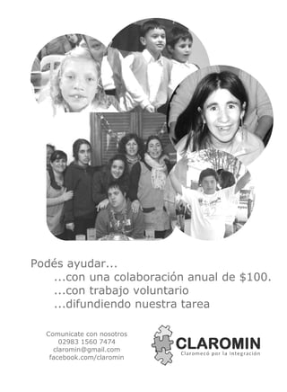Podés ayudar...
...con una colaboración anual de $100.
...con trabajo voluntario
...difundiendo nuestra tarea
Comunicate con nosotros
02983 1560 7474
claromin@gmail.com
facebook.com/claromin

 