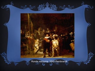 Ronda nocturna. 1642 Rembrandt

 