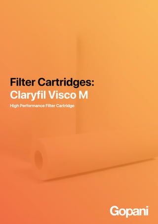 Filter Cartridges:
Claryfil Visco M
High Performance Filter Cartridge
 
