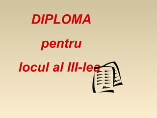 DIPLOMA
    pentru
locul al III-lea
 