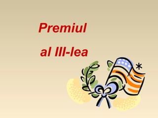 Premiul
al III-lea
 
