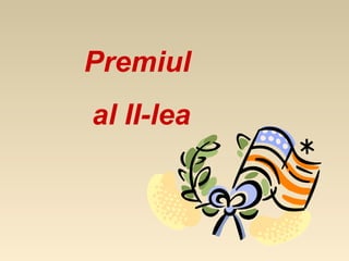 Premiul
al II-lea
 