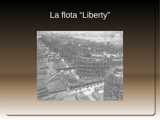 La flota “Liberty”




             
 