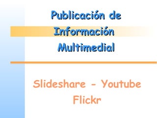 Publicación de Información  Multimedial Slideshare 