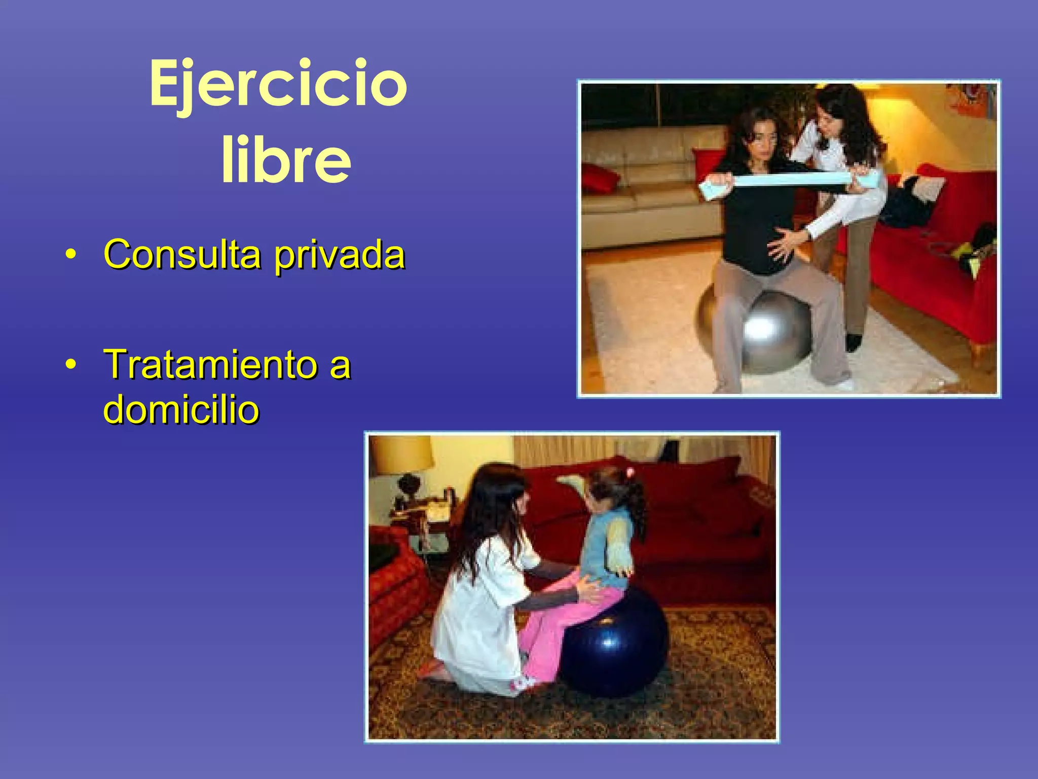 Ejercicio  libre Consulta privada Tratamiento a domicilio 