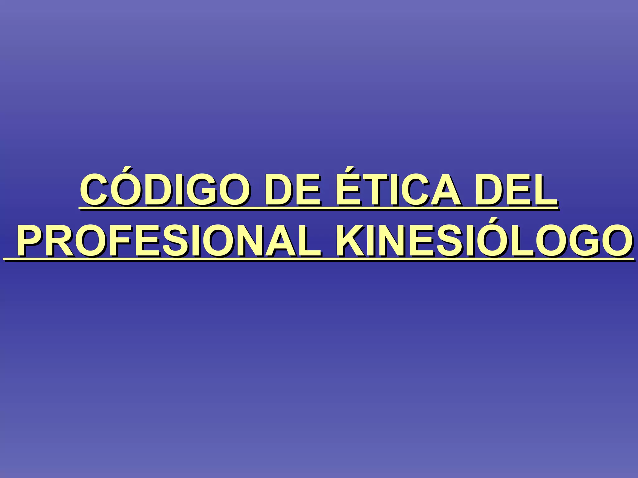 CÓDIGO DE ÉTICA DEL PROFESIONAL KINESIÓLOGO 