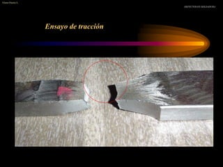 Ensayo de tracción
Víctor Osorio L.
DEFECTOS EN SOLDADURA
 