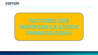 FACTORES QUE
MODIFICAN LA ACCION
FARMACOLOGICA
 
