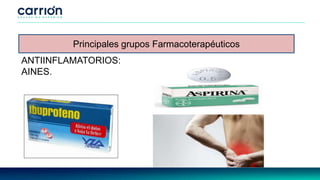 ANTIINFLAMATORIOS:
AINES.
Principales grupos Farmacoterapéuticos
 