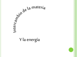 Y la energía
 