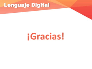 Lenguaje Digital
¡Gracias!
 