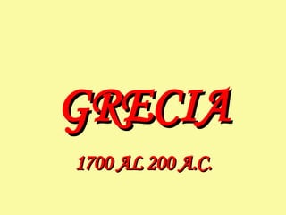 GRECIA 1700 AL 200 A.C. 