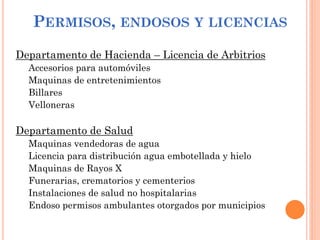 PERMISOS, ENDOSOS Y LICENCIAS
Departamento de Hacienda – Licencia de Arbitrios
Accesorios para automóviles
Maquinas de entretenimientos
Billares
Velloneras
Departamento de Salud
Maquinas vendedoras de agua
Licencia para distribución agua embotellada y hielo
Maquinas de Rayos X
Funerarias, crematorios y cementerios
Instalaciones de salud no hospitalarias
Endoso permisos ambulantes otorgados por municipios
 