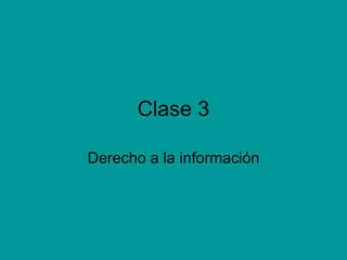 Clase 3 Derecho a la información 