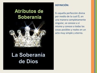 DEFINICIÓN: Es aquella perfección divina por medio de la cual Él, en una manera completamente singular, se conoce a sí mismo y conoce a todas las cosas posibles y reales en un acto muy simple y eterno. 