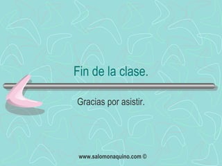 Fin de la clase. Gracias por asistir. 