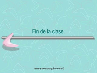 Fin de la clase. 