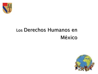 Los  Derechos Humanos en México 