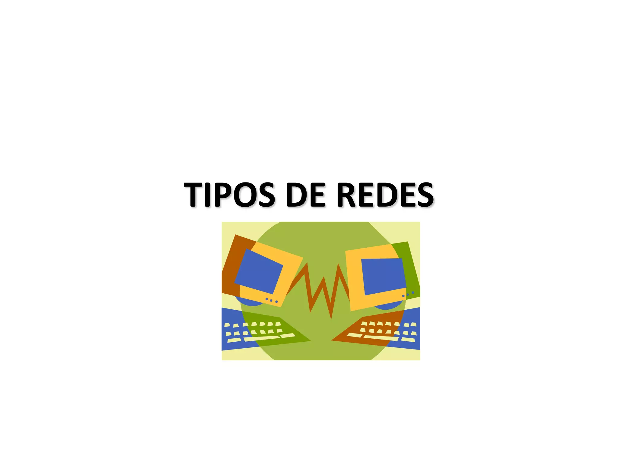 TIPOS DE REDES
 