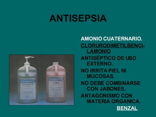 ANTISEPSIA AMONIO CUATERNARIO. CLORURODIMETILBENCI-LAMONIO ANTISÉPTICO DE USO EXTERNO. NO IRRITA PIEL NI MUCOSAS. NO DEBE COMBINARSE CON JABONES. ANTAGONISMO CON MATERIA ORGANICA.  BENZAL 
