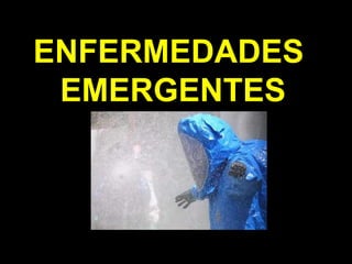 ENFERMEDADES  EMERGENTES 