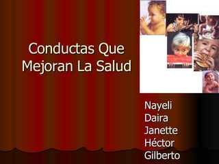 Nayeli Daira Janette Héctor Gilberto Conductas Que Mejoran La Salud 
