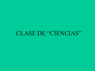 CLASE DE “CIENCIAS” 