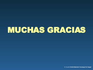 MUCHAS GRACIAS Dr Santilli UNLP Cátedra A de cirugia“Dr Ferrari” 