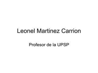 Leonel Martinez Carrion Profesor de la UPSP 