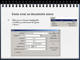 Como crear un documento nuevo 
Tiene que ir al menú desplegable 
“Archivo” y seleccionar la opción 
“Nuevo”. 
 