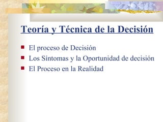 Teoría y Técnica de la Decisión   ,[object Object],[object Object],[object Object]