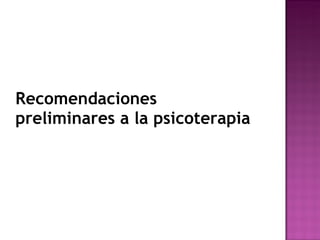 Recomendaciones preliminares a la psicoterapia 