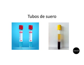 Tubos de suero
 