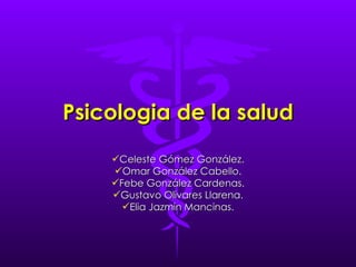 Psicologia de la salud ,[object Object],[object Object],[object Object],[object Object],[object Object]