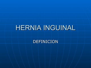 HERNIA INGUINAL DEFINICION 