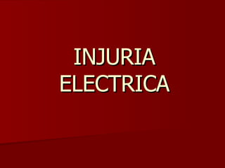 INJURIA ELECTRICA 