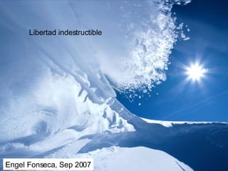 Libertad indestructible Engel Fonseca, Sep 2007 