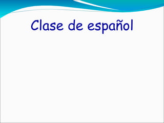  
Clase de español
 