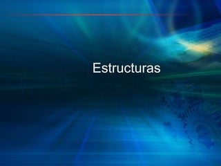 Estructuras
 
