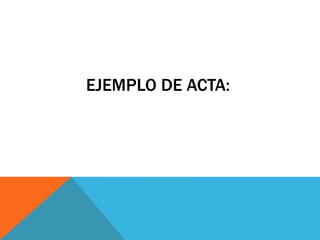EJEMPLO DE ACTA:
 