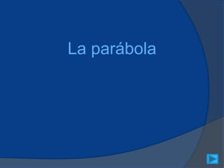 La parábola
 