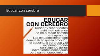 Educar con cerebro
 