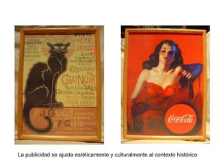 La publicidad se ajusta estéticamente y culturalmente al contexto histórico 