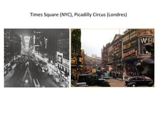 Times Square (NYC), Picadilly Circus (Londres) 