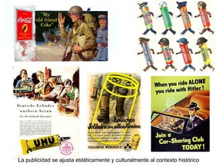 La publicidad se ajusta estéticamente y culturalmente al contexto histórico 
