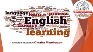 ► ENGLISH TEACHER: Omaira Mondragon
 
