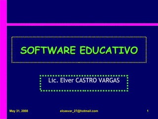 SOFTWARE EDUCATIVO Lic. Elver CASTRO VARGAS 