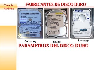 Tutor de Hardware FABRICANTES DE DISCO DURO Samsung Digital  Sansung PARAMETROS DEL DISCO DURO 