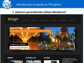 Introducción al mundo de Wordpress

7. ¿Quienes generalmente utilizan Wordpress?
 