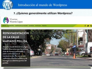 Introducción al mundo de Wordpress

7. ¿Quienes generalmente utilizan Wordpress?
 